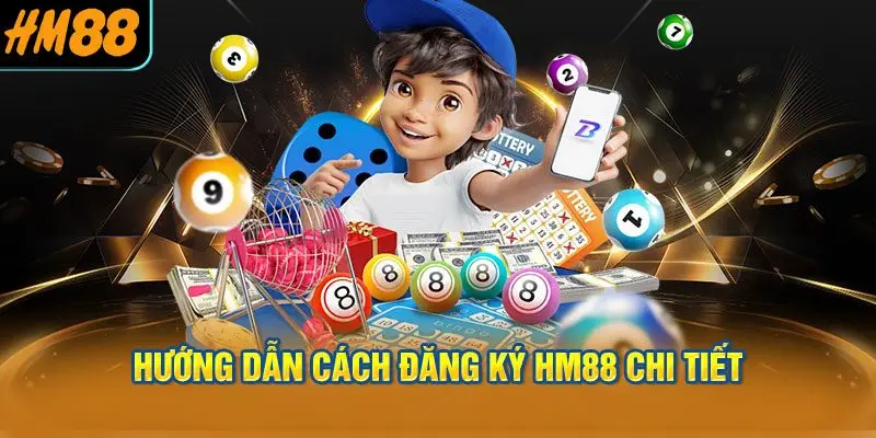 Hướng dẫn cách đăng ký HM88 chi tiết
