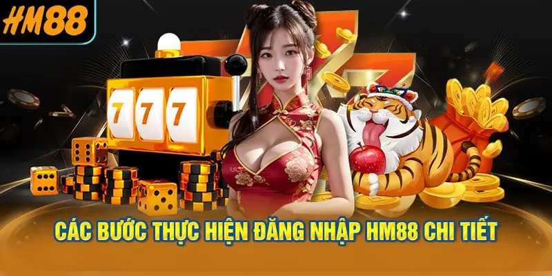 Các Bước Thực Hiện Đăng Nhập HM88 Chi Tiết