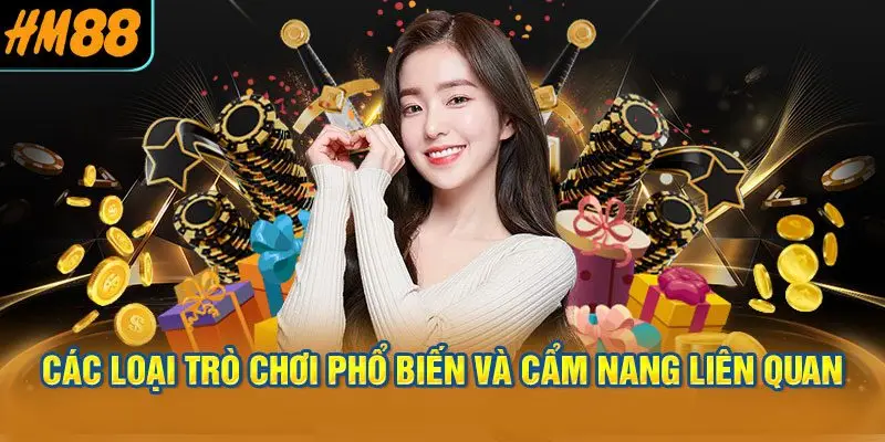 Các loại trò chơi phổ biến và cẩm nang liên quan