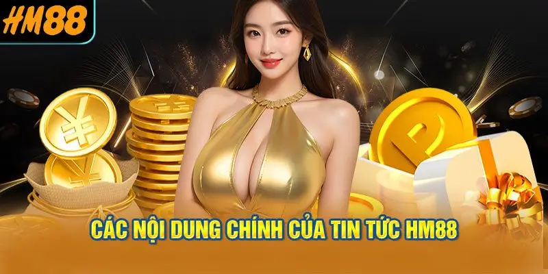 Các nội dung chính của Tin tức HM88