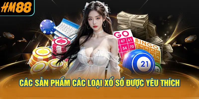 Các Sản Phẩm Các Loại Xổ Số Được Yêu Thích