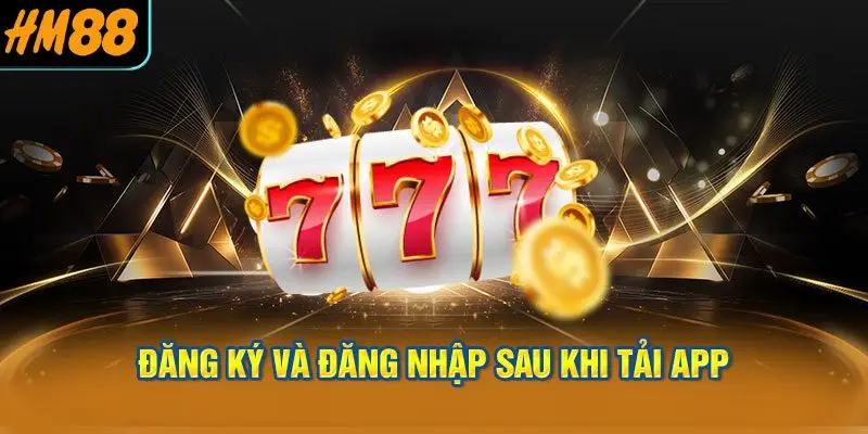 5. Đăng ký và đăng nhập sau khi tải app