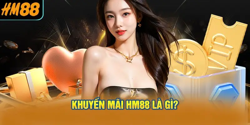 Khuyến mãi HM88 là gì?