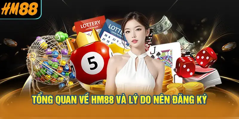 Tổng quan về HM88 và lý do nên đăng ký