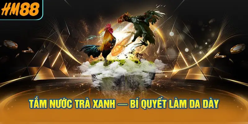 Tắm Nước Trà Xanh — Bí Quyết Làm Da Dày